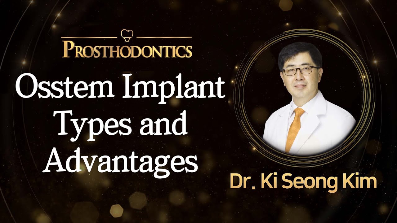 [PROSTHODONTICS] Types and Advantages of Osstem Implant System