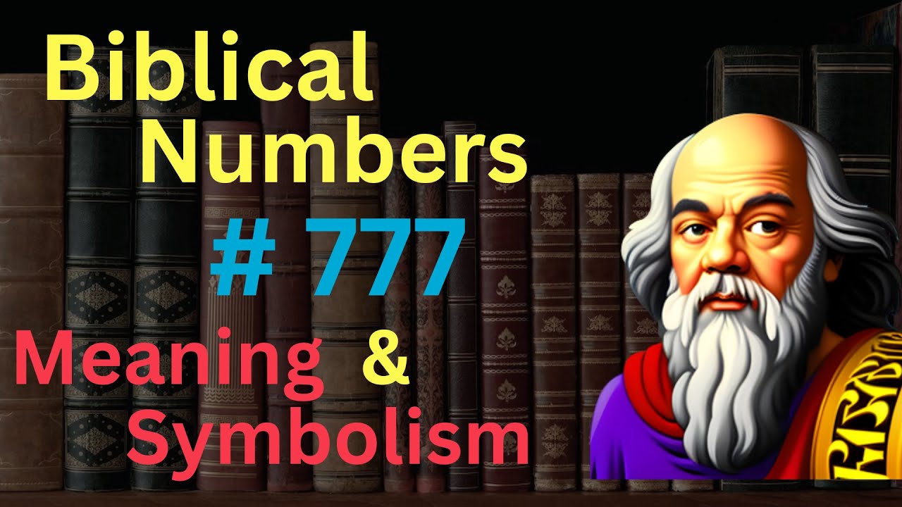 Biblical Number #777 in the Bible – Meaning and Symbolism