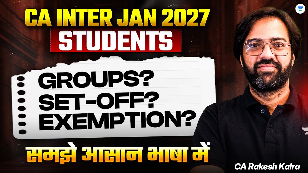 Groups? Set-Off? Exemption? Decoded in 14 Mins | CA Inter Jan 2027 Students | CA Rakesh Kalra