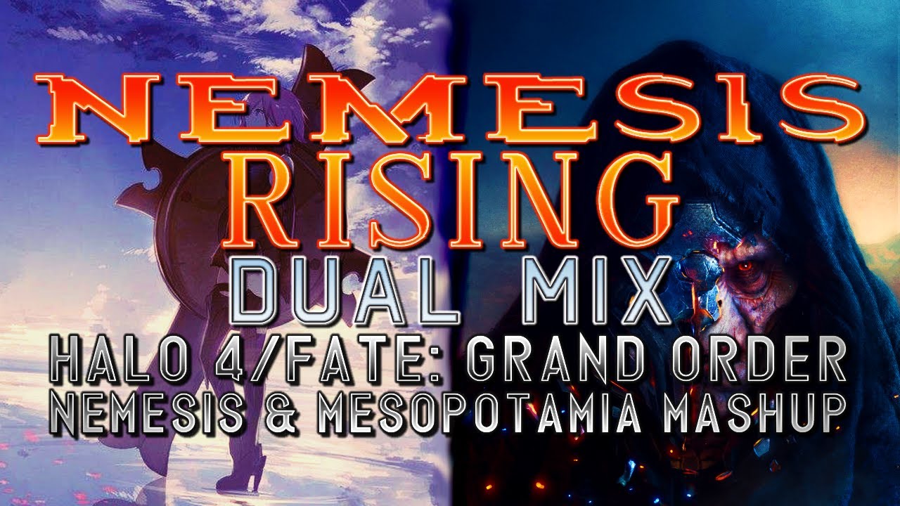 Nemesis Rising (Halo 4 & Fate: Grand Order) - Dual Mix (Nemesis & Mesopotamia Mashup)