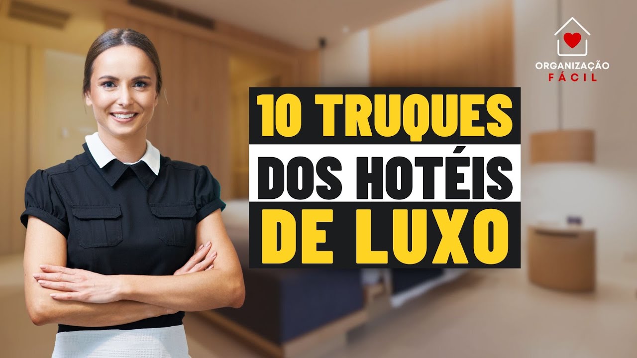 10 Truques de Limpeza e Organização de Hotel Para Usar na Sua Casa