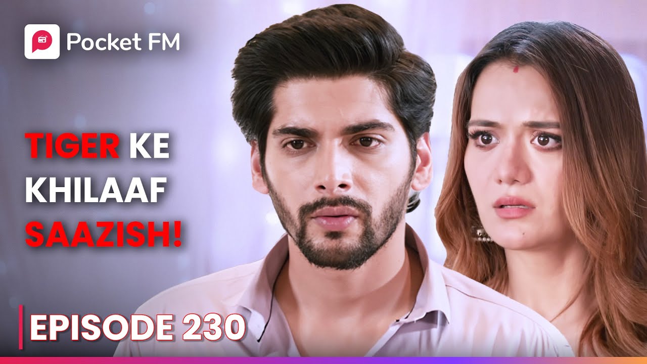 Episode 230 | The Return of Tiger | Pocket FM