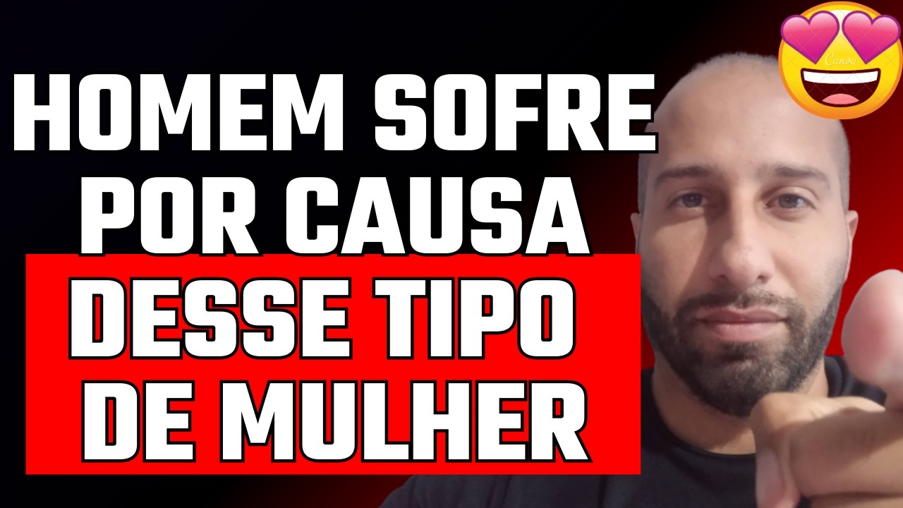 HOMEM SOFRE POR CAUSA DESSE TIPO DE MULHER