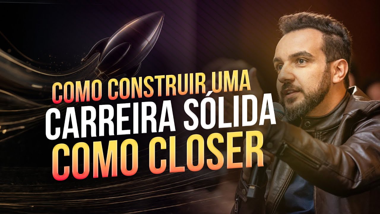 Como construir uma carreira sólida como Closer