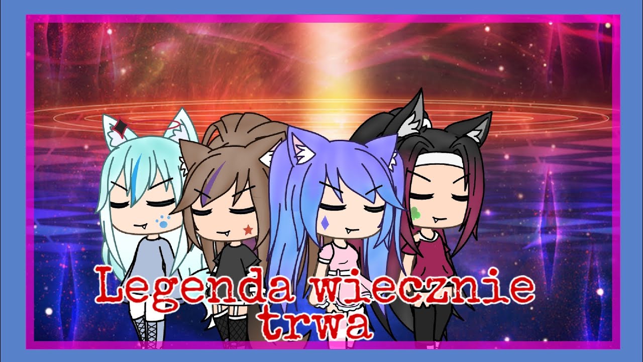 Legenda wiecznie trwa| gacha life pl| teledysk z widzami| ważny opis|