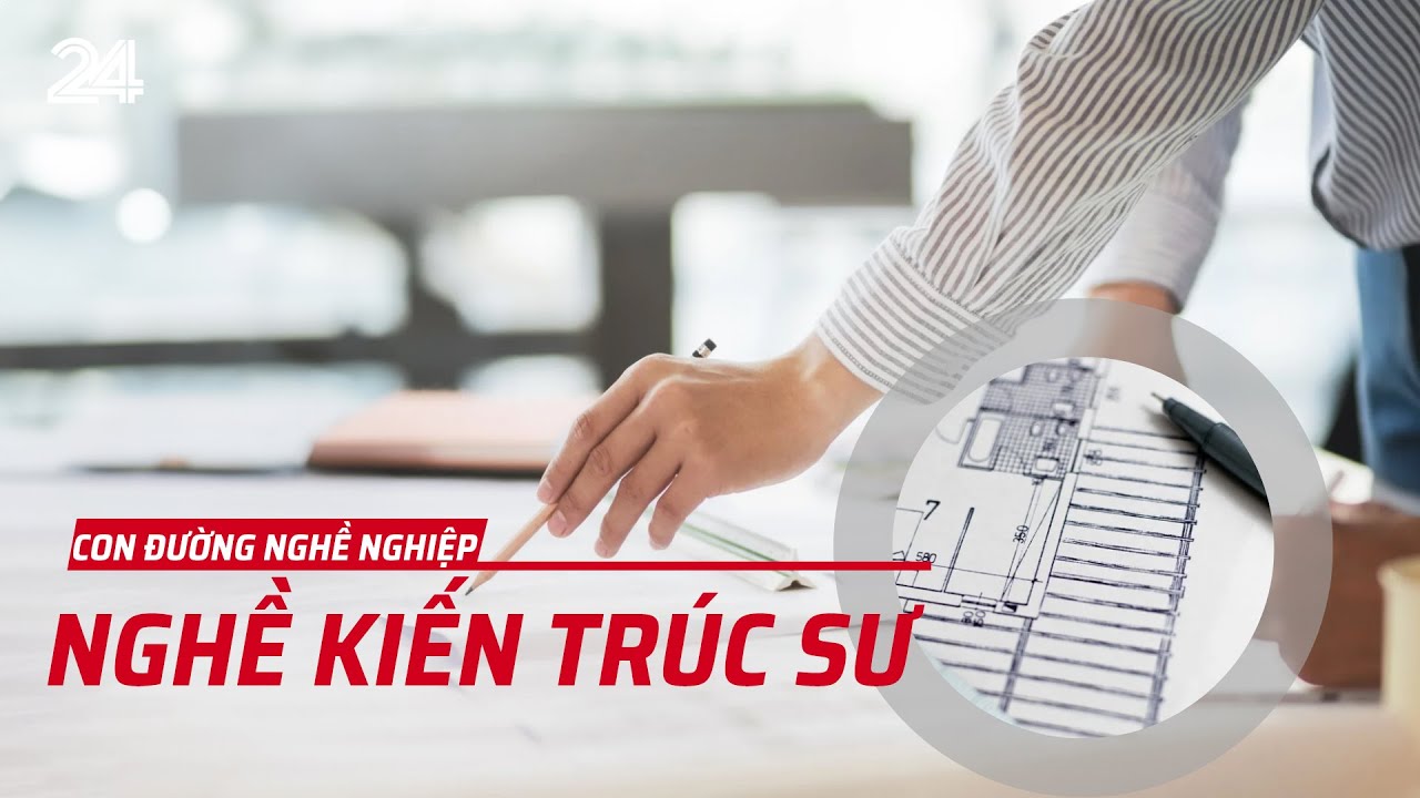 Nghề kiến trúc sư - Lựa chọn số một cho các bạn trẻ đam mê mỹ thuật  | VTV24
