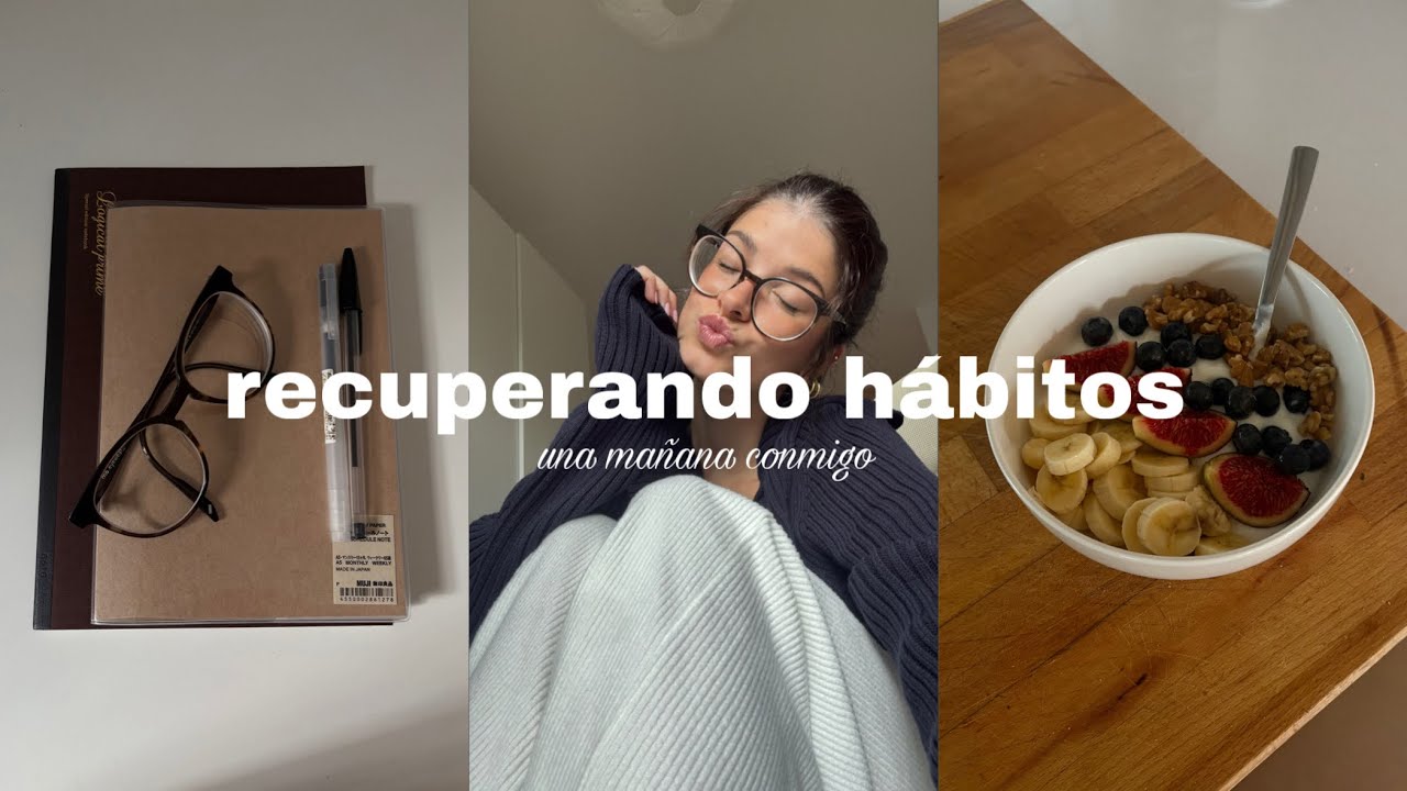 una mañana conmigo retomando hábitos