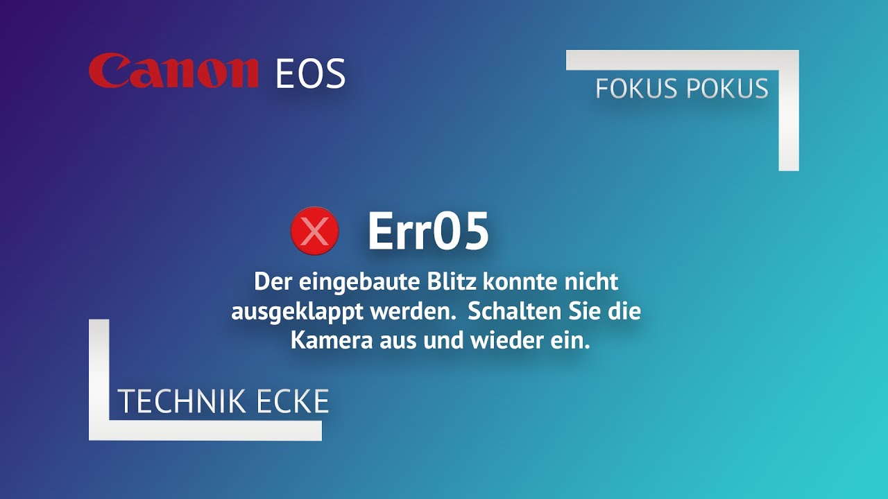 Canon  EOS Err 05: Der eingebaute Blitz konnte nicht ausgeklappt werden