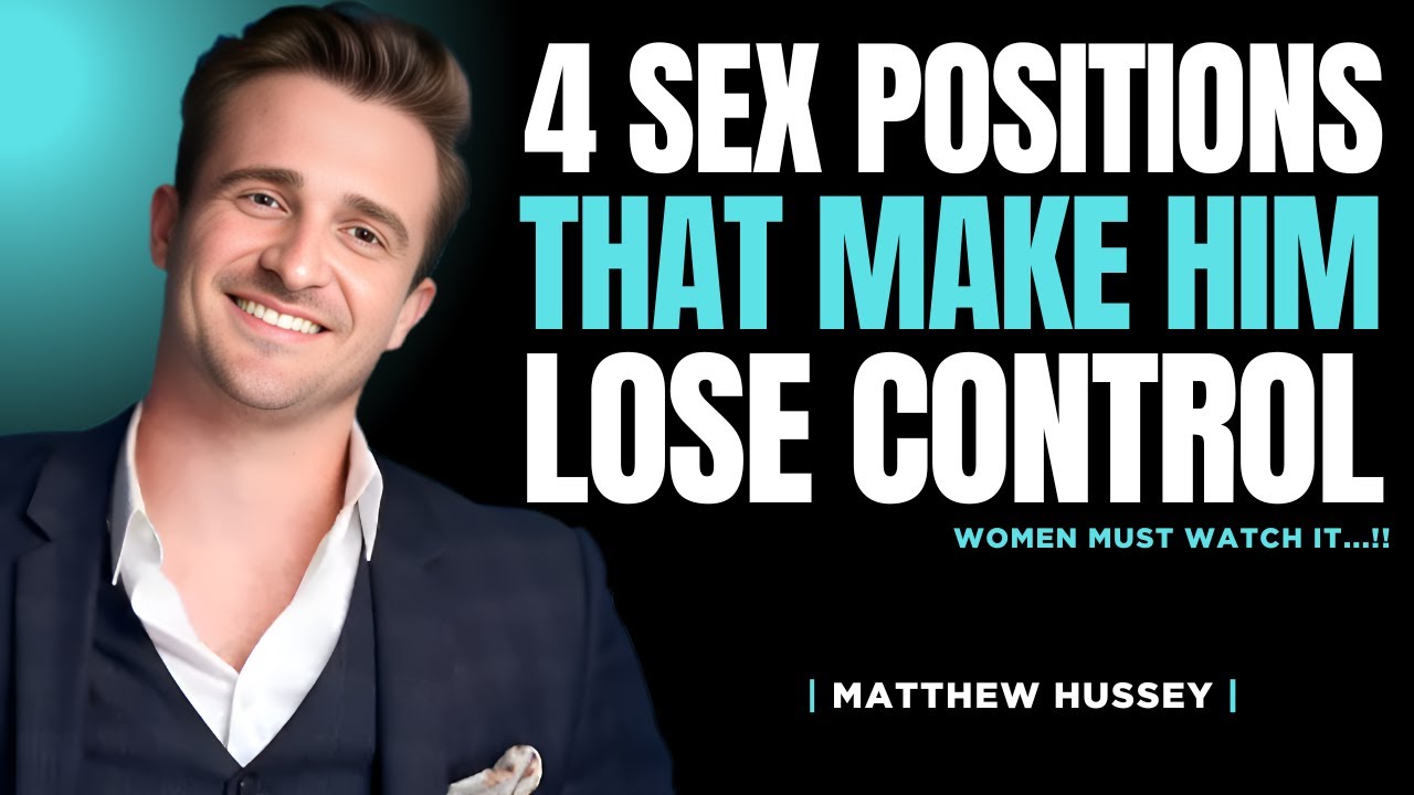 4 Positions That Make Him Lose Control | Matthew Hussey
