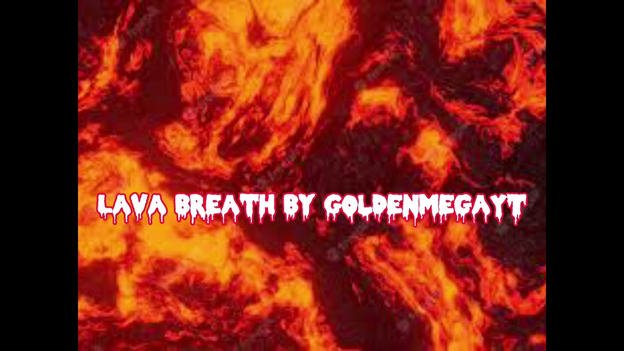 Lava Breath By GoldenMegaYT