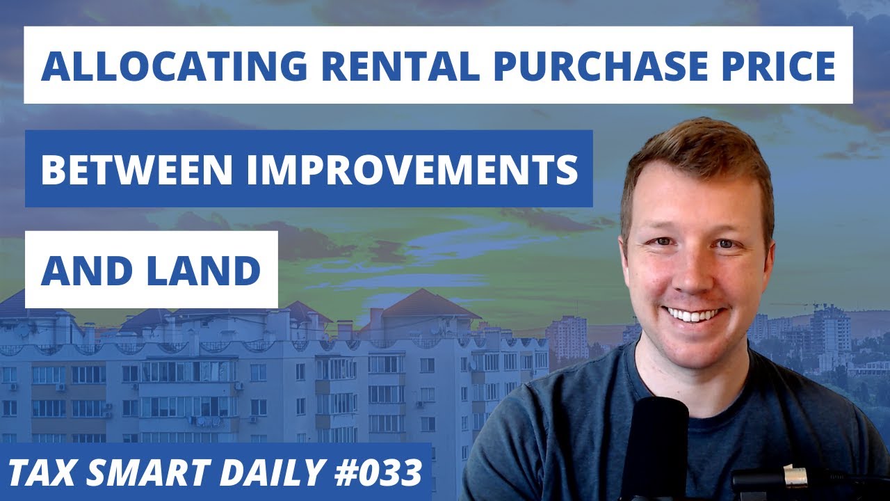How to Allocate Rental Purchase Prices Between Improvements and Land [Tax Smart Daily 033]