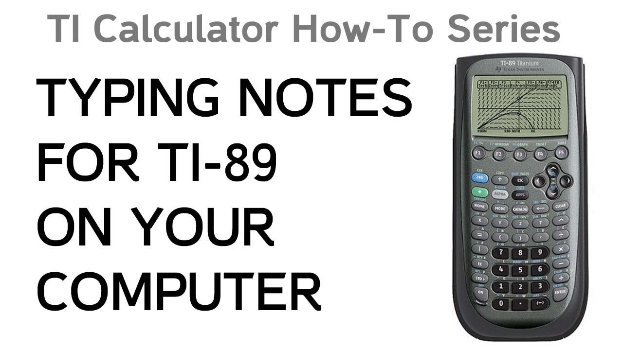 How to type your TI 89 Notes