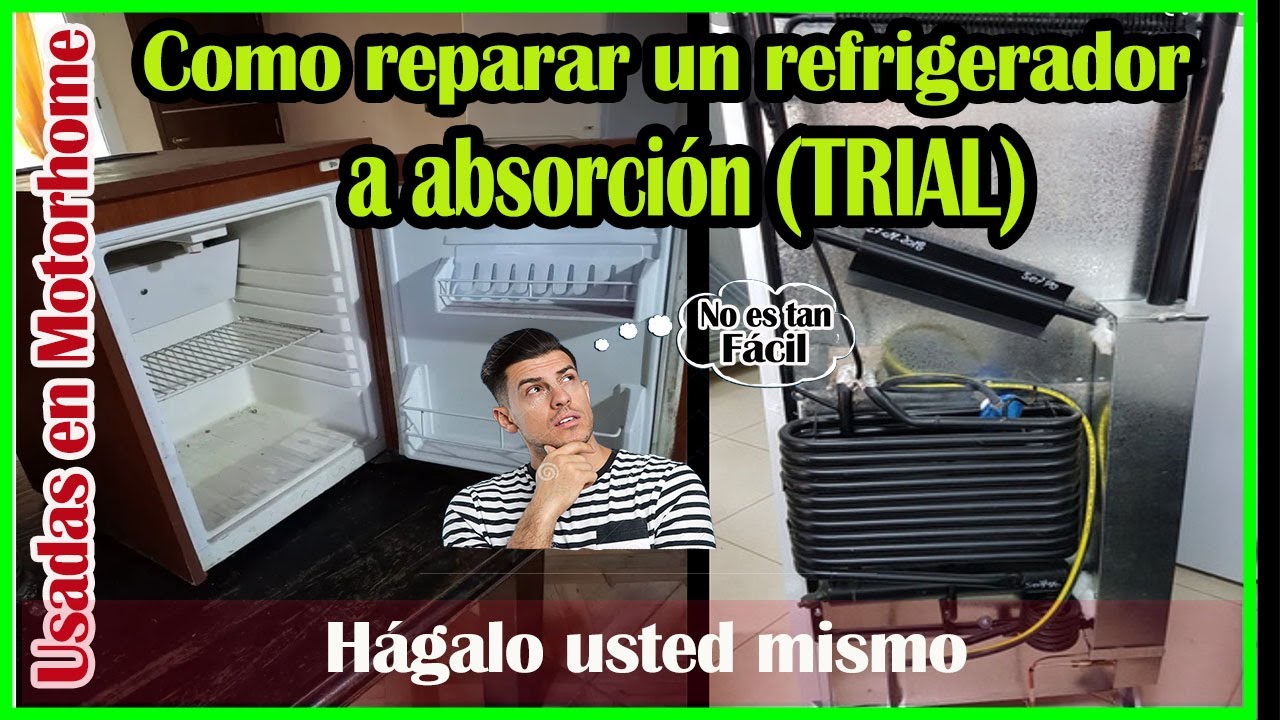 Como reparar nevera ó heladera absorción tipo trial