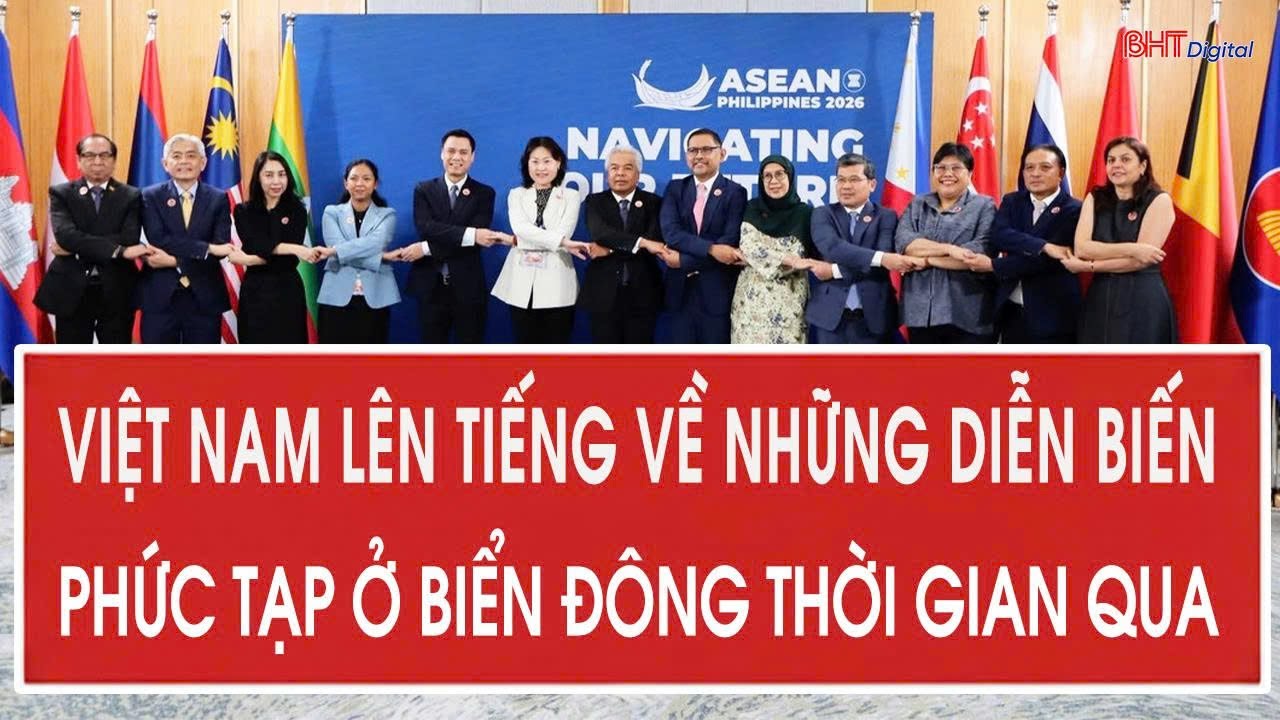 Việt Nam lên tiếng về những diễn biến phức tạp ở Biển Đông thời gian vừa qua