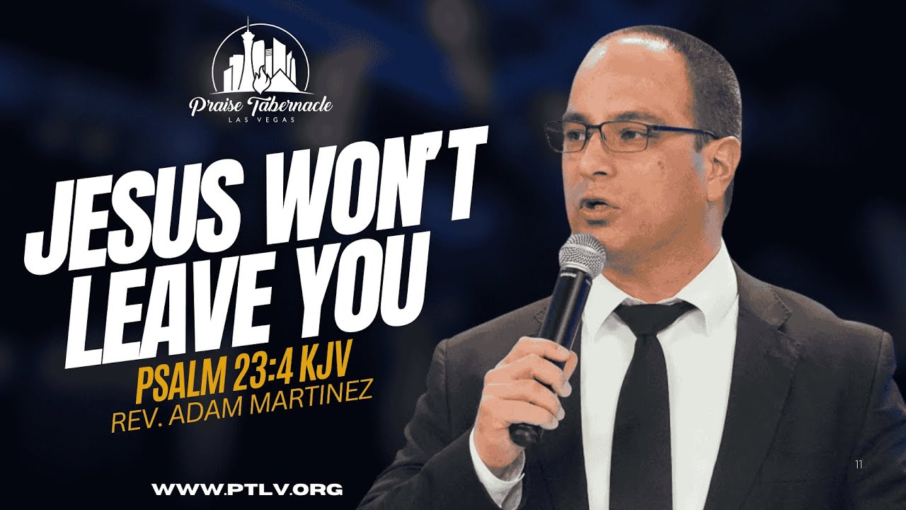 JESUS WON'T LEAVE YOU | Rev. Adam Martinez