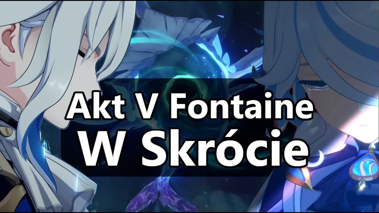 Focalors? Furina? V Akt Fontaine w Skrócie