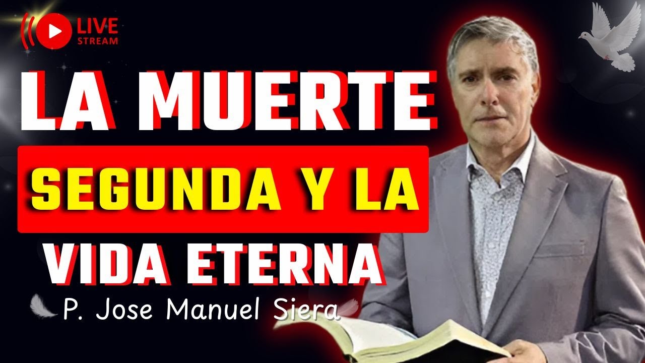 La Muerte Segunda y la Vida Eterna: Lecciones de Apocalipsis y San Juan | P. Jose Manuel Sierra