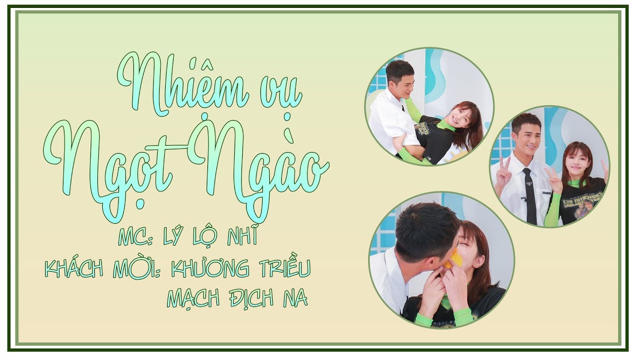 Nhiệm Vụ Ngọt Ngào 08/07 | Khương Triều, Mạch Địch Na
