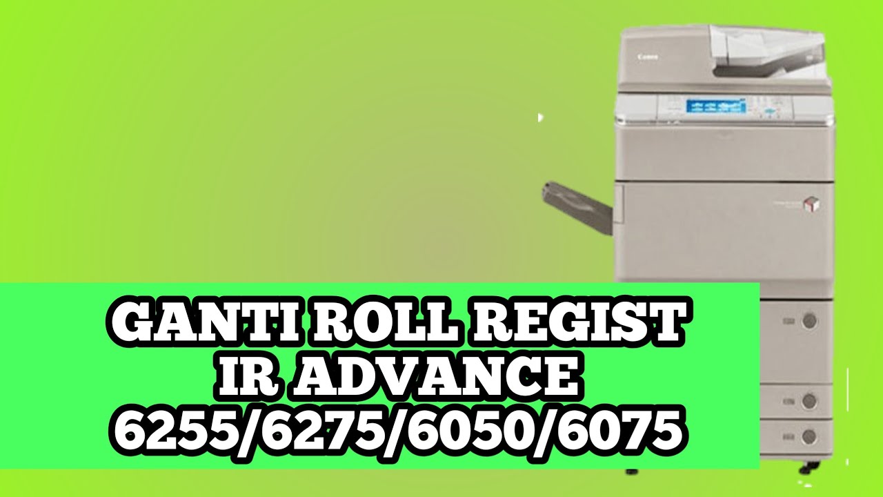 Ganti Roll Regist Ir Advance 6055/6075/6255/6275