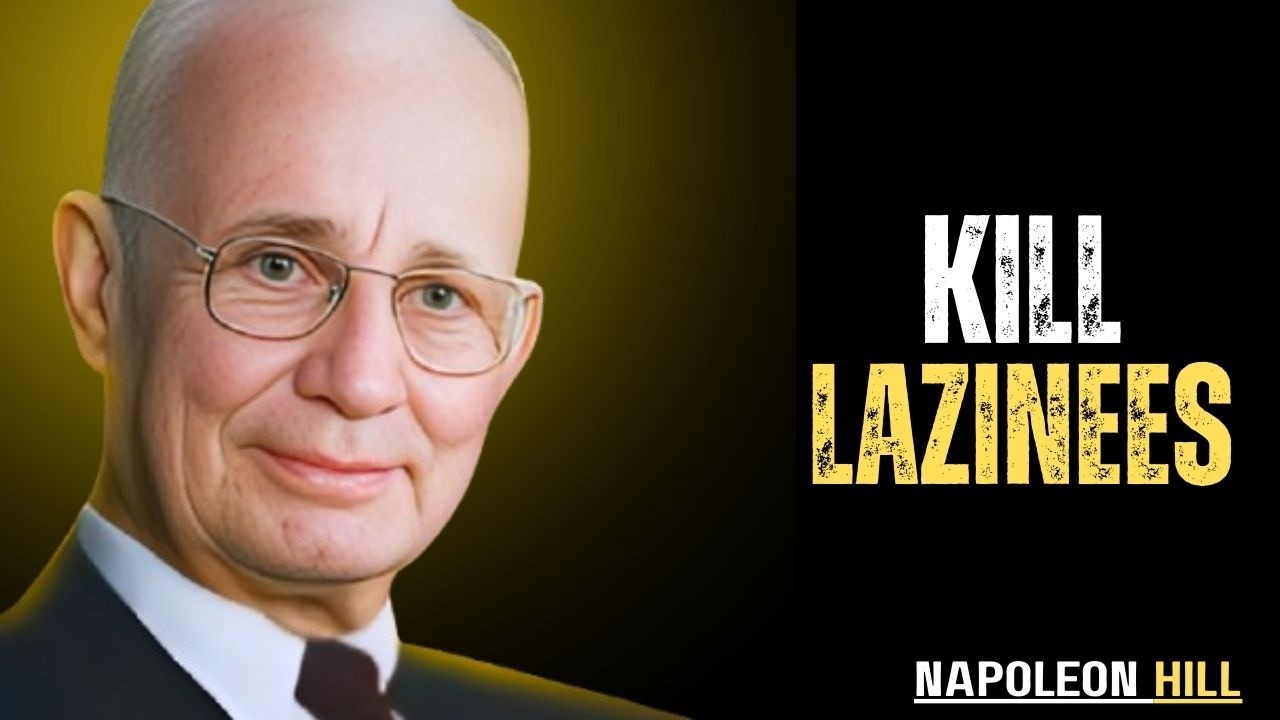 KILL YOUR LAZINESS, YOU HAVE WORK TO FINISH | Napoleon Hill
