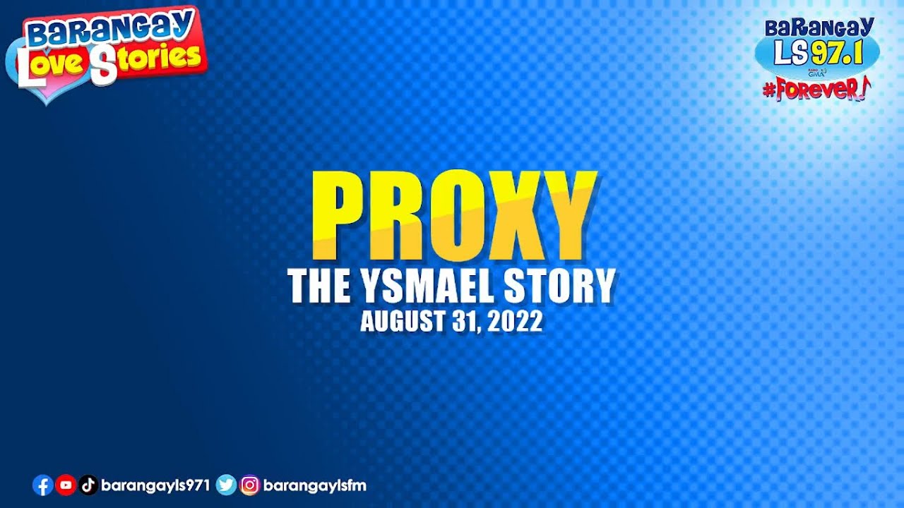 PROXY - YSMAEL | Papa Dudut | Barangay Love Stories