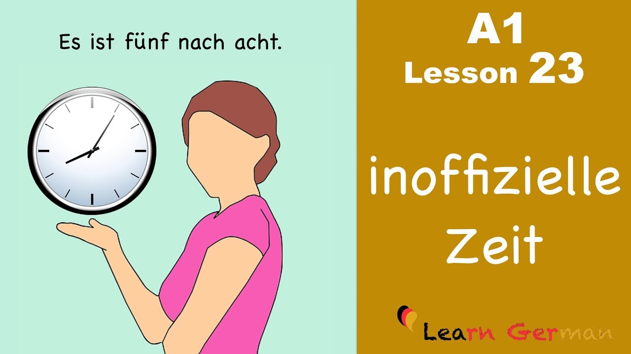 Learn German | Time (unofficial) | How to tell time? | Zeit | German for beginners | A1 - Lesson 23