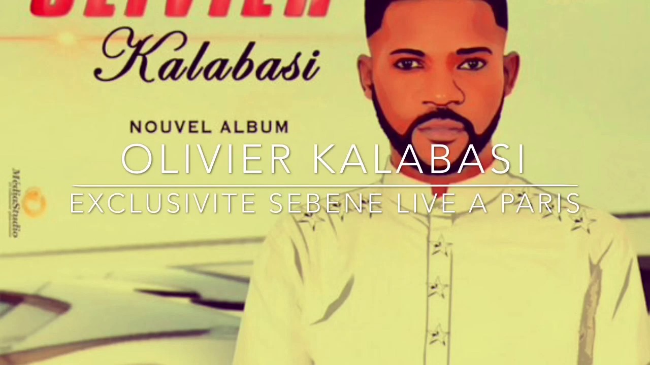 Olivier Kalabasi - Exclusivite Sebene Live a Paris