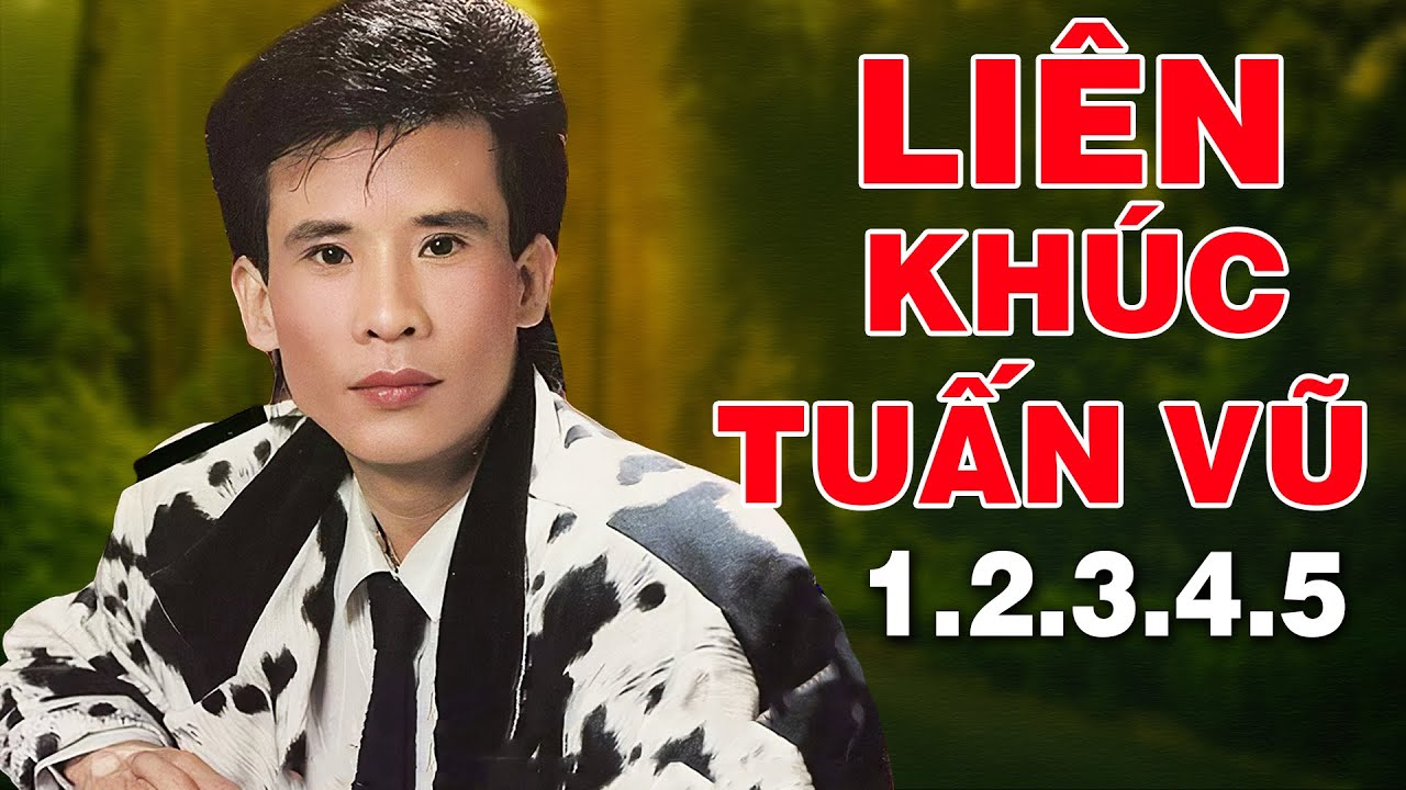 Liên Khúc TUẤN VŨ TRỌN BỘ 1,2,3,4,5 Sôi Động - Lk NGÀY XƯA ANH NÓI Còn Hay Mãi Theo Thời Gian