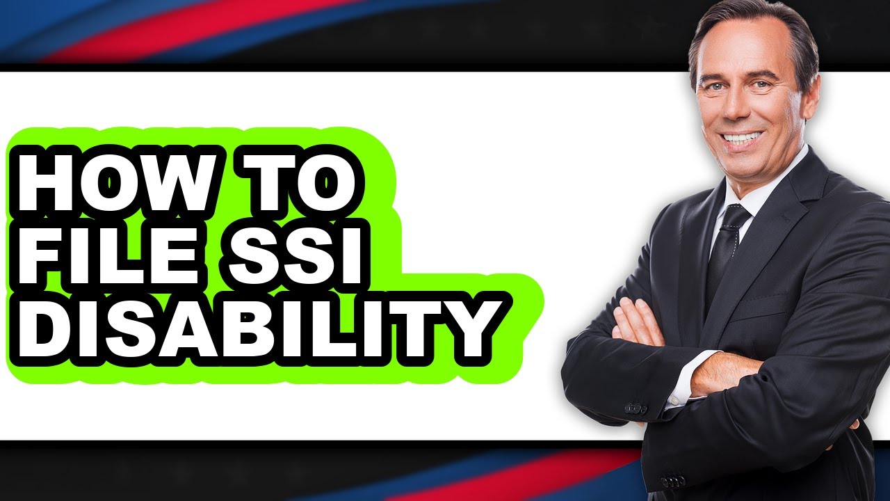 How to File SSI Disability - Full Guide