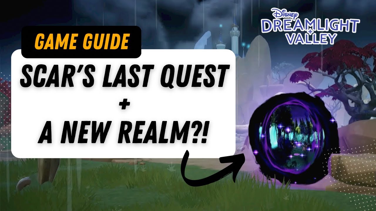 Dreamlight Valley Scar's Final Quest & A New Realm?