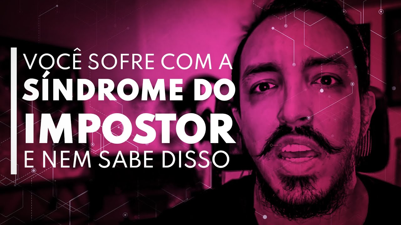ENTENDENDO A SÍNDROME DO IMPOSTOR