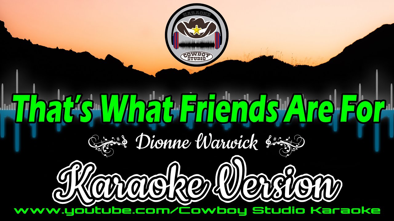 That’s What Friends Are For (Dionne Warwick) Karaoke