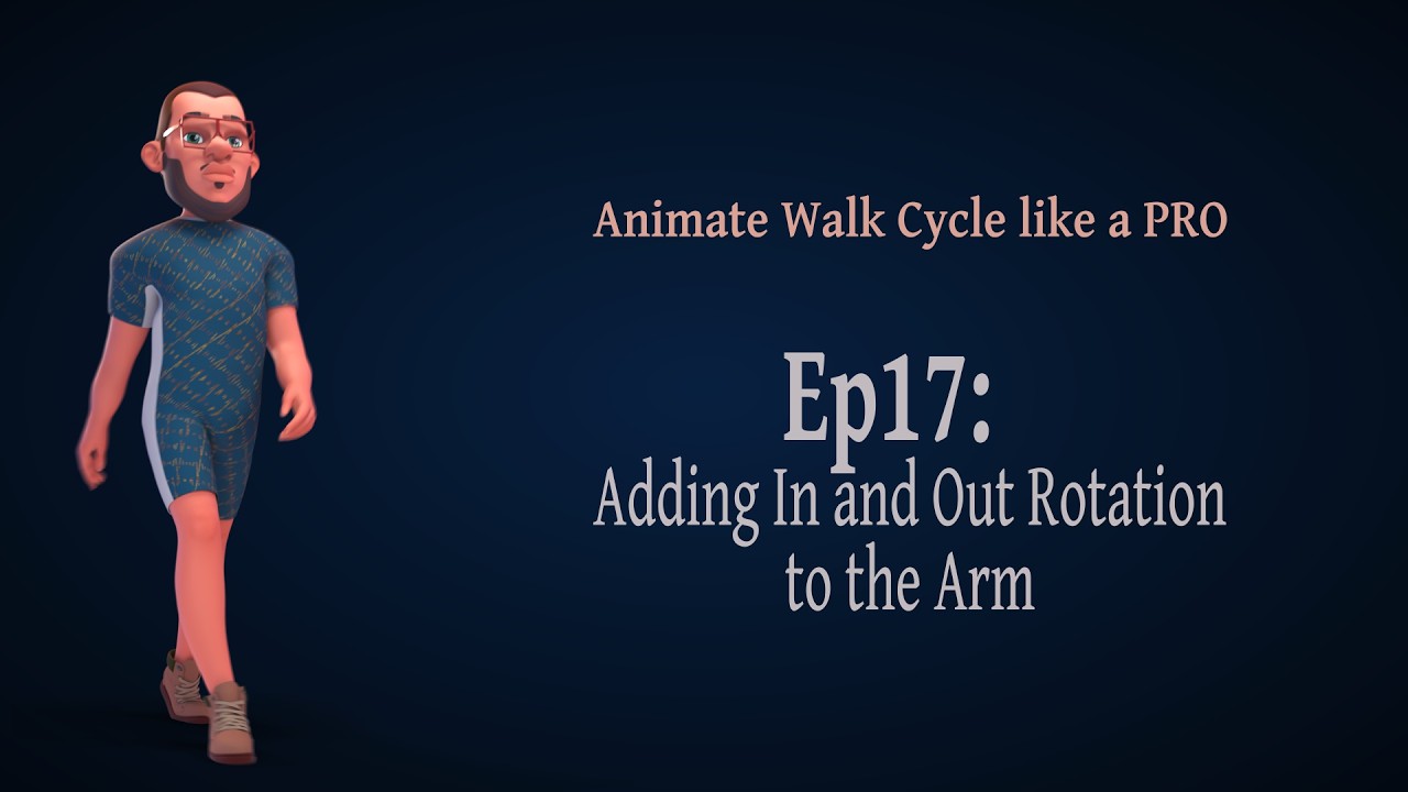 How to properly Animate A Walk Ep17:  Adding in and out rotation to the Arm