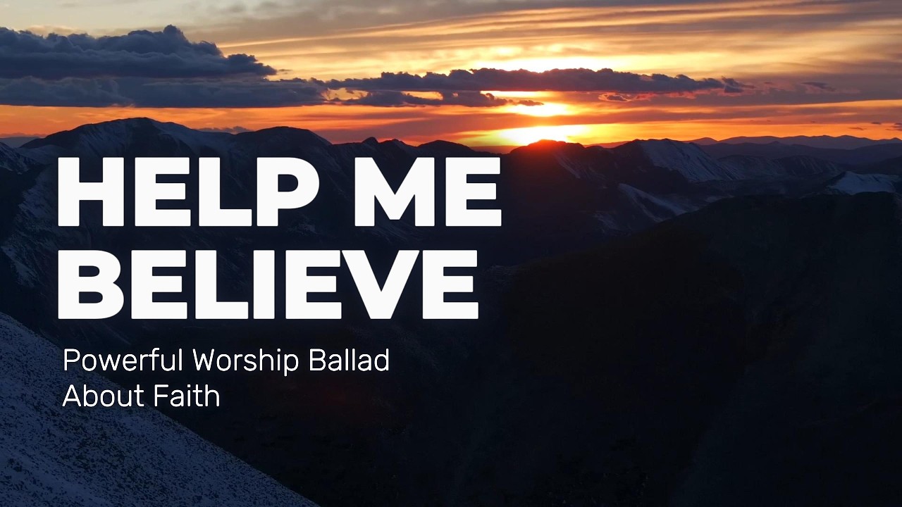 Help Me Believe (Lord I Believe) | Powerful Worship Ballad About Faith | WorshipWave