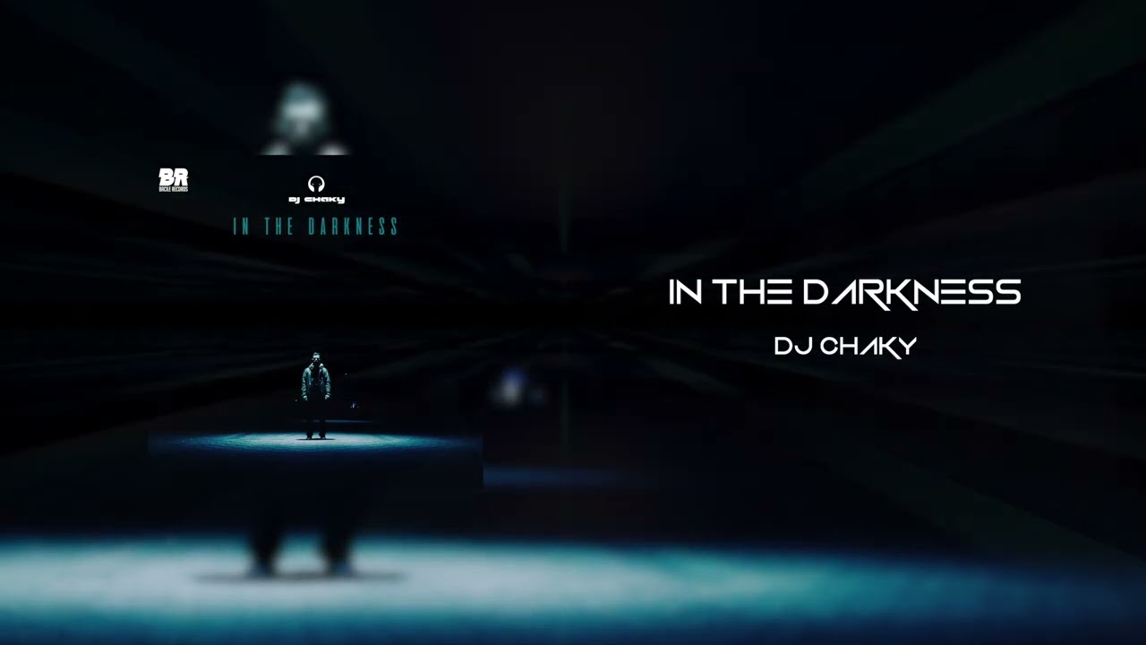 BR 110 Dj Chaky - In The Darkness (Original Mix)