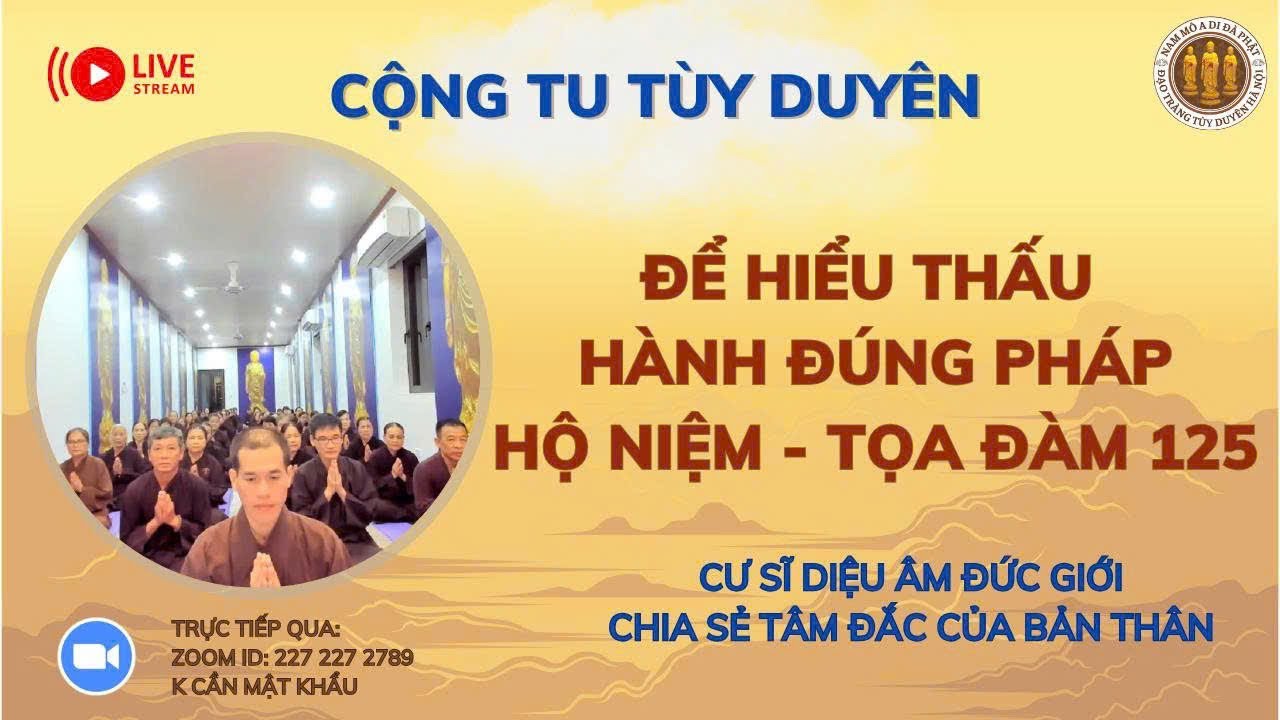 [🔴] CỘNG TU NIỆM PHẬT TỌA ĐÀM 125: ĐỂ HIỂU THẤU HÀNH ĐÚNG PHÁP HỘ NIỆM_CS DIỆU ÂM ĐỨC GIỚI CHIA SẺ