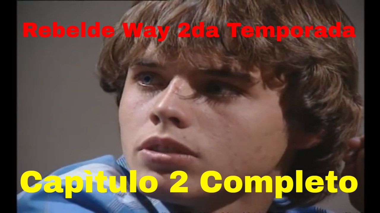 Rebelde Way II - Capítulo 2 Completo