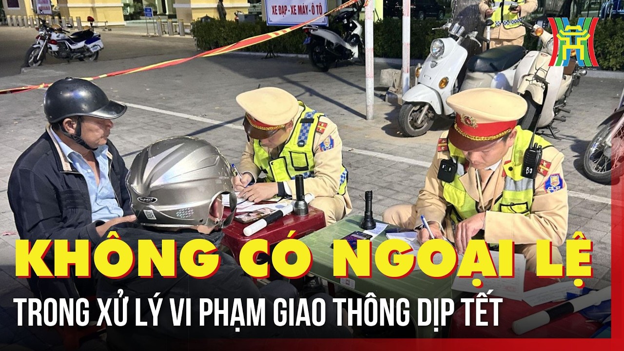 Không có ngoại lệ trong xử lý vi phạm giao thông dịp Tết