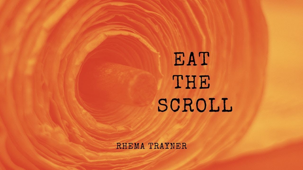Eat The Scroll | Rhema Trayner