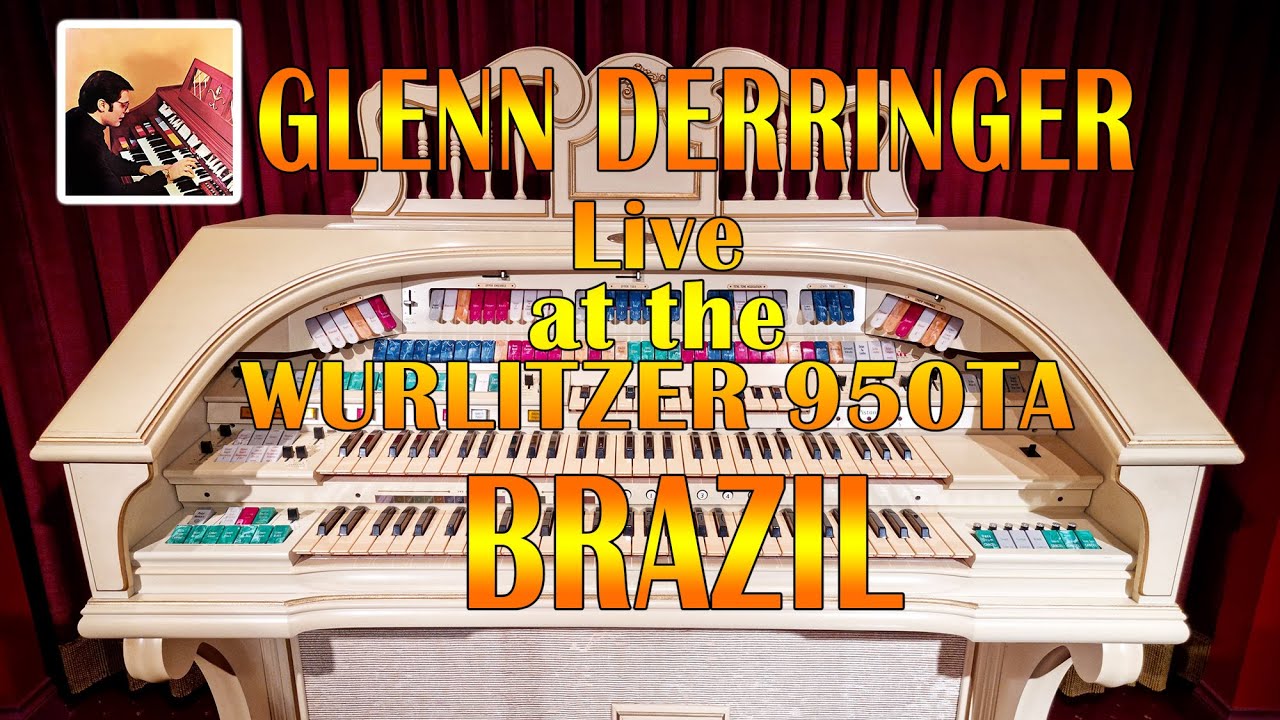 Brazil Played Live by Glenn Derringer at the console of the Wurlitzer 950TA
