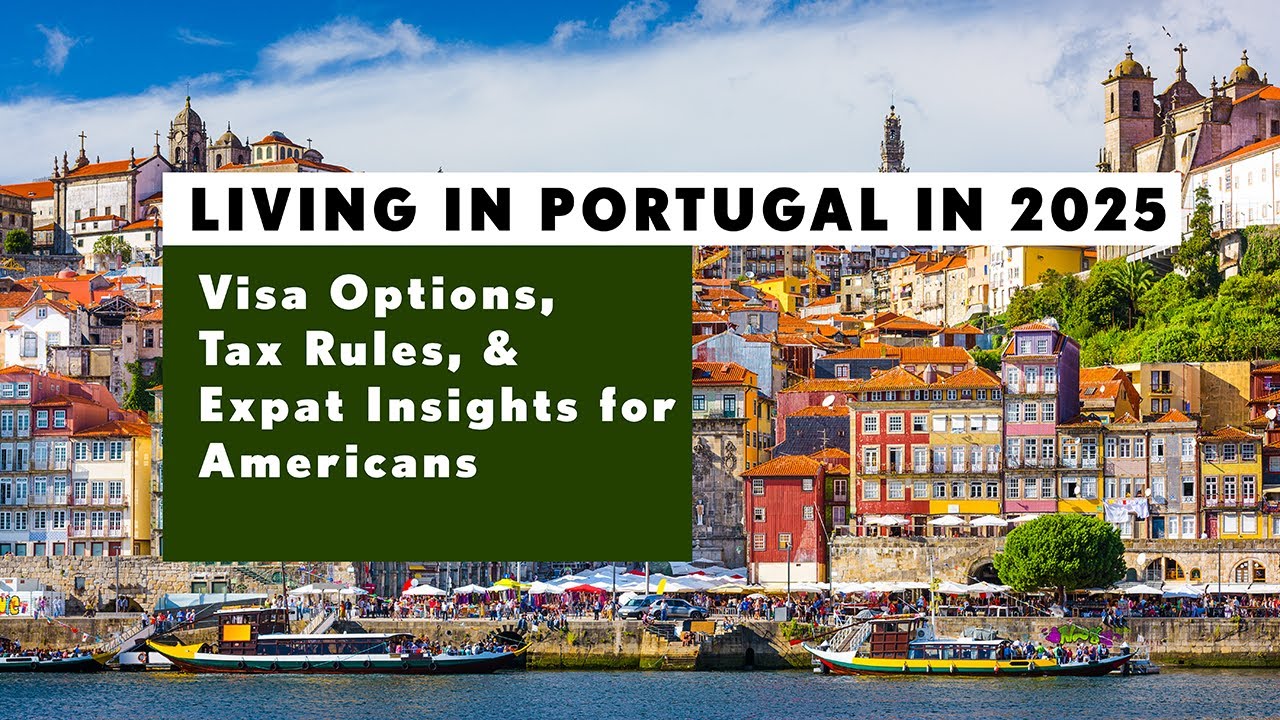 Living in Portugal in 2025: Visa Options, Tax Rules & Expat Insights for Americans