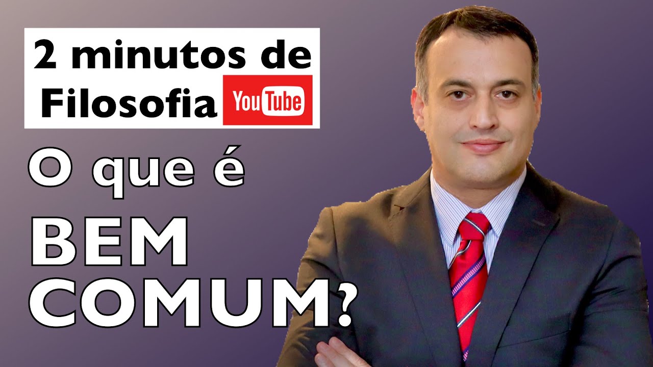 O que &eacute; BEM COMUM? | 2 Minutos de filosofia nas SEGUNDAS-feiras