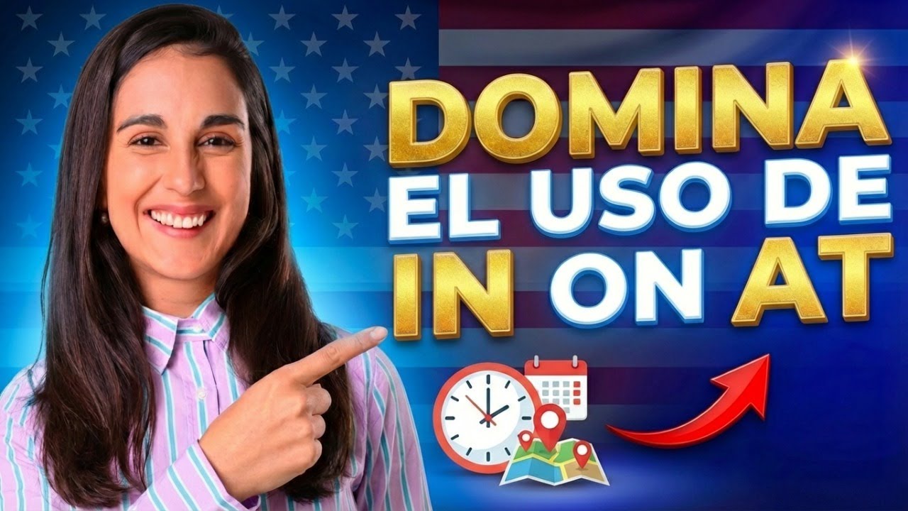Aprende a usar In, On y AT de una buena vez | Clase de Inglés