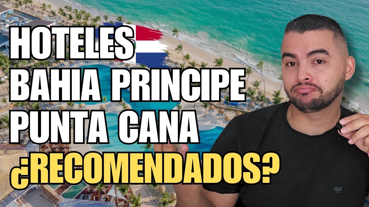 Top Hoteles Bahia Principe de Punta Cana / ¿Cual Elegir? ¿Recomendados?