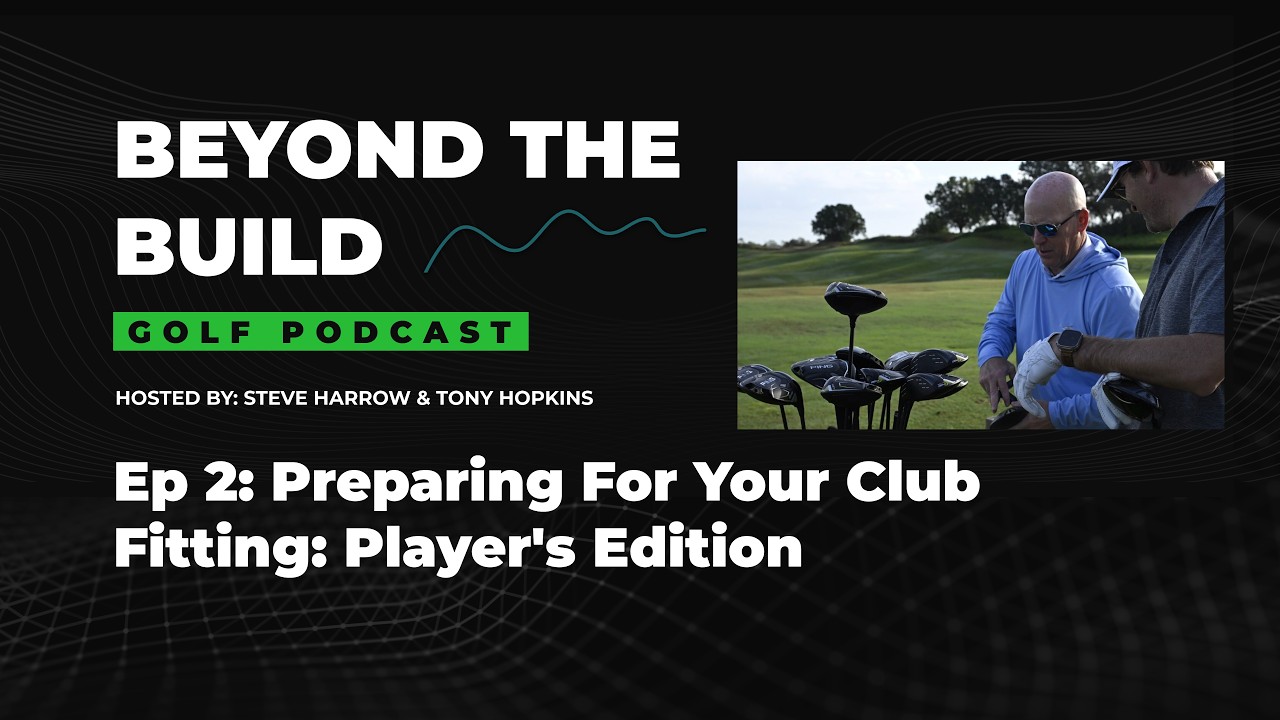 Ep 2: Preparing For Your Club Fitting: Player's Edition