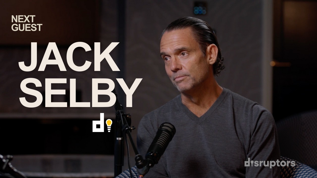 Jack Selby | The Disruptors | PayPal Mafia, Venture Capital, & Building Billion-Dollar Companies