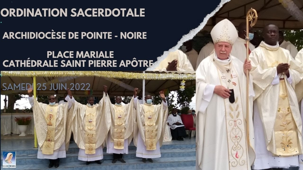 ORDINATION PRESBYTÉRALE DANS L’ARCHIDIOCÈSE DE POINTE - NOIRE A LA PLACE MARIALE CATHÉDRALE