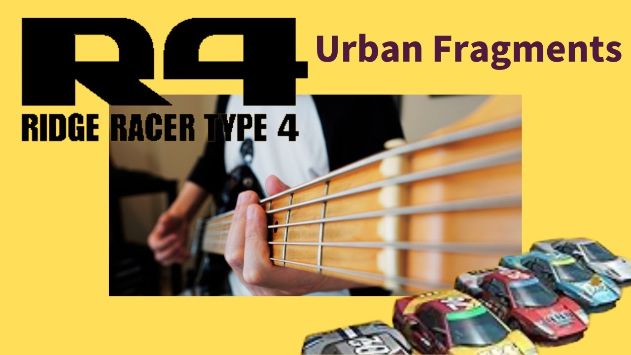 Urban Fragments - R4 / Ridge Racer Type 4 - 【ベース弾いてみた】