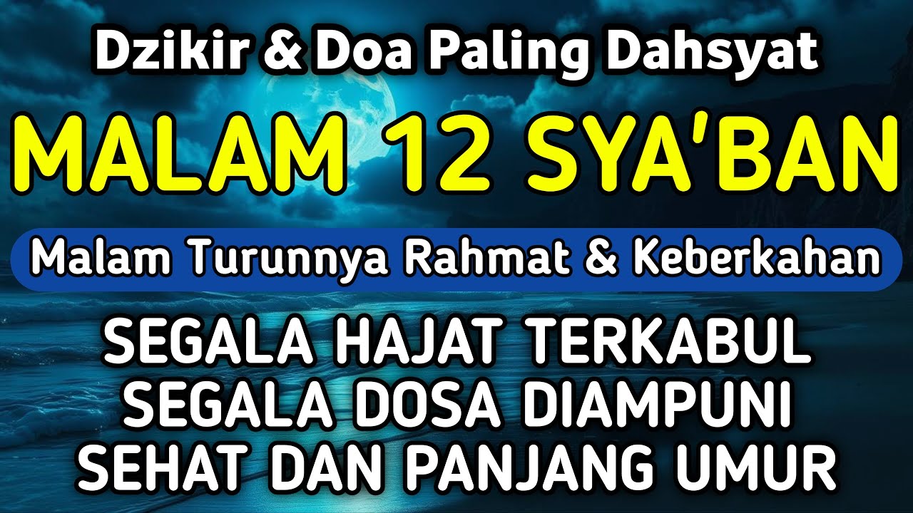 DZIKIR DI MALAM 12 SYA'BAN | DZIKIR MUSTAJAB 12 SYA'BAN - Alaa Aqel