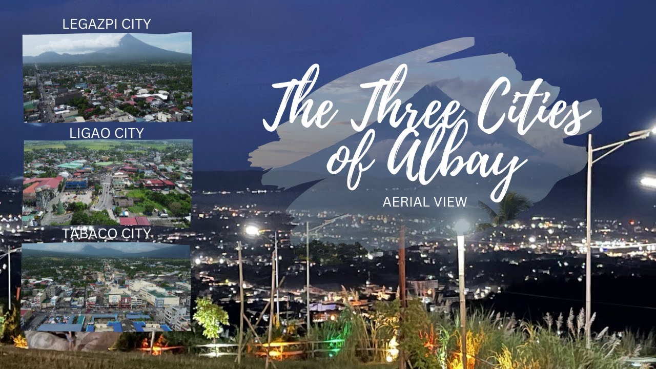 The Three Cities of Albay | Legazpi City, Ligao City and, Tabaco City | Drone Video | Aerials